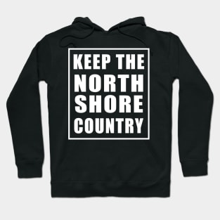 Keep The North Shore Country Hoodie